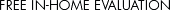 Free In-Home Evaluation